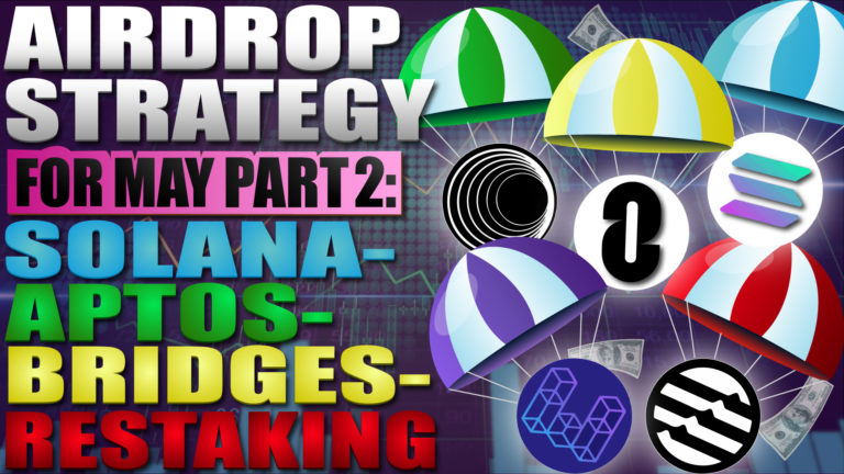 Airdrop Strategy For May Part 2 - Solana - Aptos - Bridges - Restaking